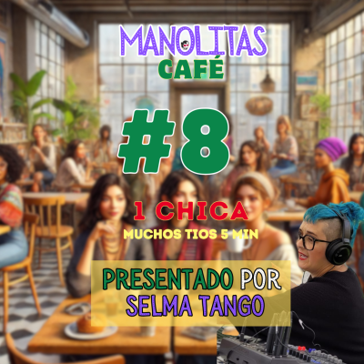 episode Manolitas Café 8 con Selma 1 chica , muchos chicos y 5 minutos artwork