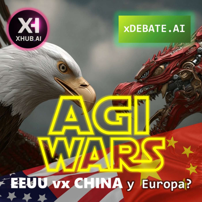 episode T5.E087. xDEBATE.AI AGI WARS : EEUU vx China ... y Europa? artwork