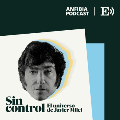 episode Sin control. El universo de Javier Milei - Tráiler artwork