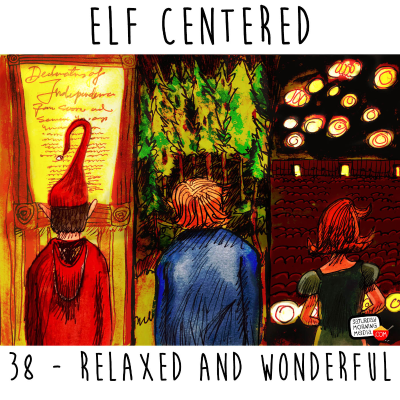 episode 38 - Relaxed And Wonderful - Elf Centered artwork