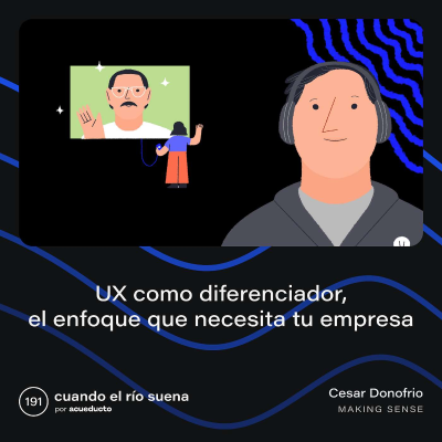 episode E191: UX como diferenciador, el enfoque que necesita tu empresa - César Donofrio, Making Sense artwork