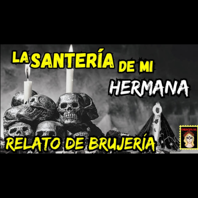 episode 👉La Santería de mi Hermana⎮RELATOS DE BRUJERÍA (Viviendo con el miedo) artwork