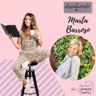 El podcast de Carmen Osorio - Descubriendo a… Marta Barroso