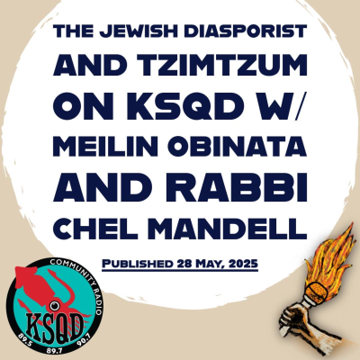 episode The Jewish Diasporist and Tzimtzum on KSQD w/ Meilin Obinata and Rabbi Chel Mandell artwork