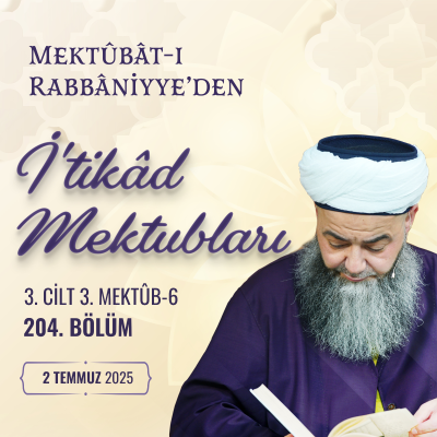 episode Mektûbât-ı Rabbâniyye'den İ'tikâd Mektubları (3. Cilt 3. Mektûb - 6) 204. Bölüm 2 Temmuz 2025 artwork