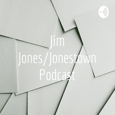 Jim Jones/Jonestown Podcast