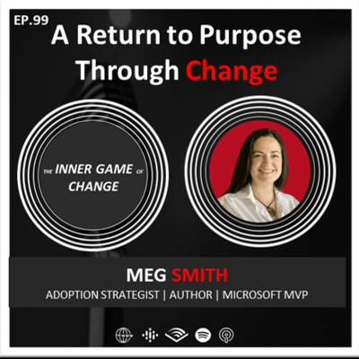 episode E99 - A Return to Purpose Through Change - Podcast With Meg Smith artwork