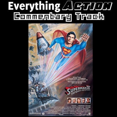 episode Everything Action Commentary: Superman IV: The Quest for Peace artwork