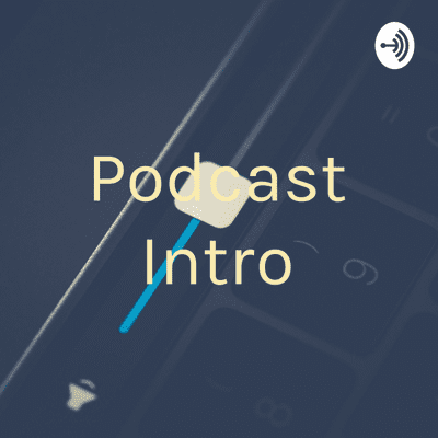 Podcast Intro
