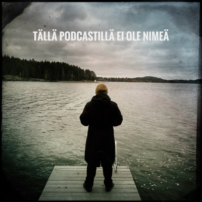 Tällä podcastillä ei ole nimeä