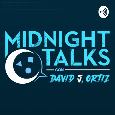 Midnight Talks - David J. Ortiz