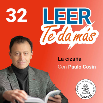 episode 32- LEER TE DA MÁS con Paulo Cosín. La Cizaña. artwork