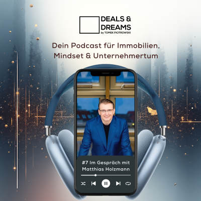 episode #7 Vom Minus zu neuer Freiheit – Matthias Holzmann über Scheitern, Verantwortung & Immobilienstrategie - DEALS and DREAMS by MAGNOLIA GRUPPE artwork