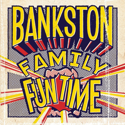 Kansikuva näyttelystä Bankston Family Fun Time