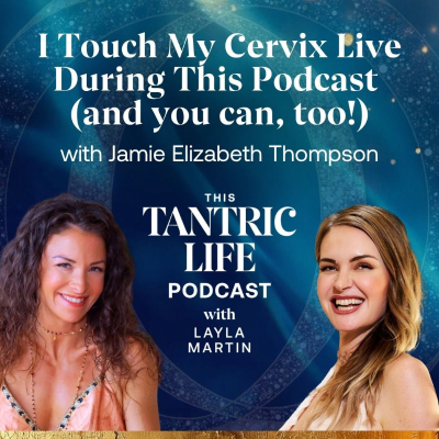 episode I Touch My Cervix Live During This Podcast (and you can, too!) with Jamie Elizabeth Thompson artwork