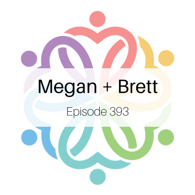 episode Ep 393 - Megan + Brett: Round 2 artwork