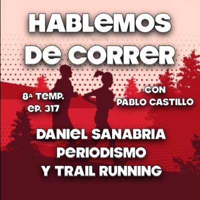 episode Daniel Sanabria - Periodismo y Trail Running artwork