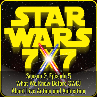 episode What We Know Heading Into SWCJ | Star Wars 7x7 Season 2 Episode 5 artwork