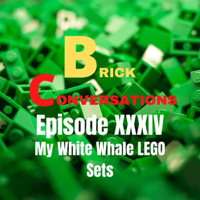 episode My White Whale LEGO Sets-Brick Conversations Episode XXXIV artwork