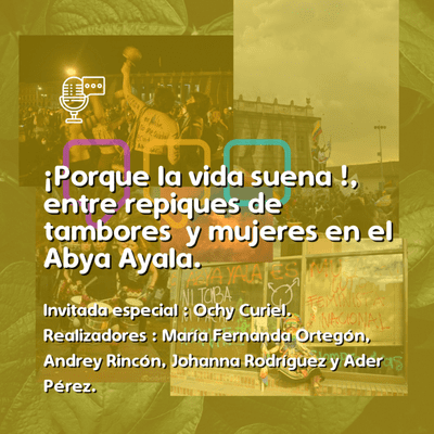 episode ¡Porque la vida suena!, entre repiques de tambores y mujeres en el Abya Ayala artwork