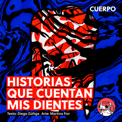episode Historias que cuentan mis dientes, de Diego Zúñiga artwork