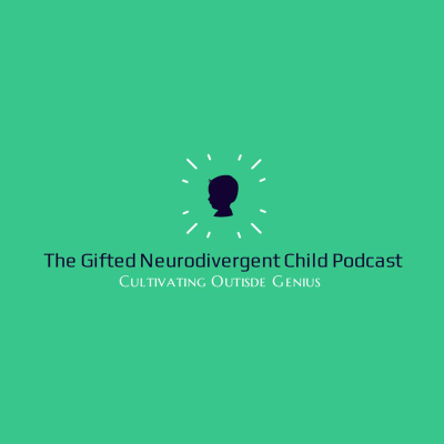 The Gifted Neurodivergent Child Podcast