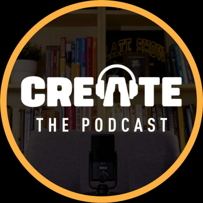 CREATE - The Podcast