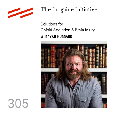 episode W. Bryan Hubbard - The Ibogaine Initiative: Solutions for Opioid Addiction & Brain Injury artwork