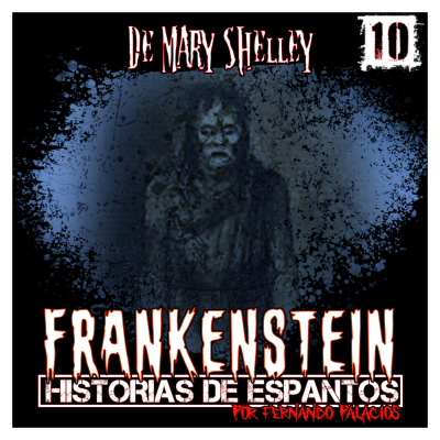 episode 010 - Frankenstein de Mary Shelley - Volumen II - Capítulos 10 a 12 artwork