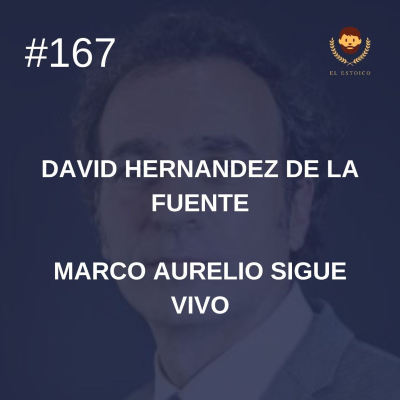 episode #167: David Hernández de la Fuente: Marco Aurelio sigue vivo artwork