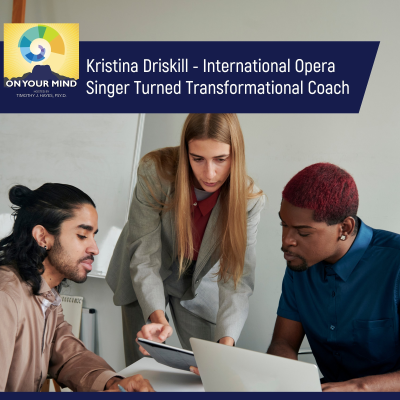 episode Kristina Driskill - International Opera Singer Turned Transformational Coach artwork