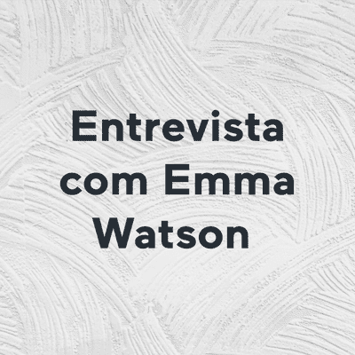 Entrevista com Emma Watson