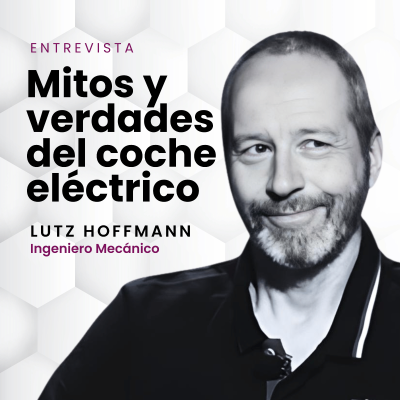 episode Mitos y Verdades del Coche Eléctrico | Entrevista a Lutz Hoffmann (Ingeniero Mecánico) artwork