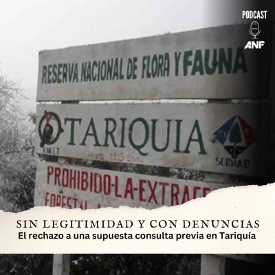 episode Sin legitimidad y con denuncias: el rechazo a una consulta previa en Tariquía artwork