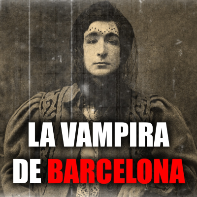 episode Enriqueta Martí Los Oscuros Secretos de la Vampira de Barcelona artwork