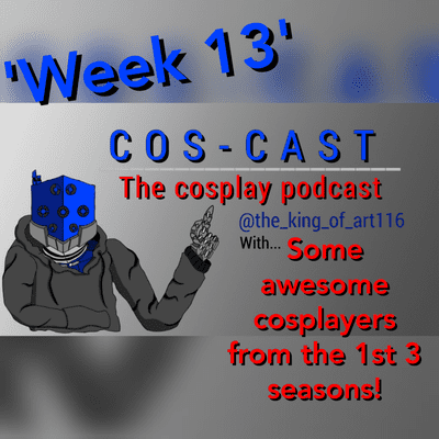 episode Cos-cast ultimate episode [s4ep0.5] 'week13' "memes, chaos and Adam savage" artwork