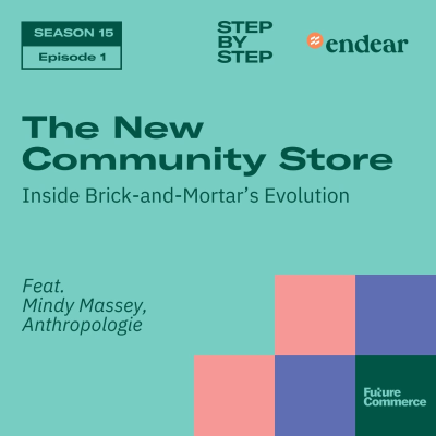 episode [STEP BY STEP] The New Community Store: Inside Brick-and-Mortar's Evolution artwork