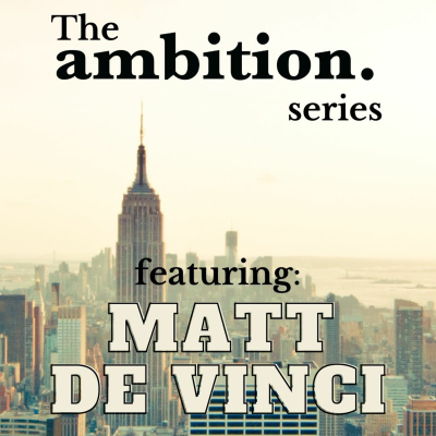 episode Ambition Series - Matt De Vinci artwork