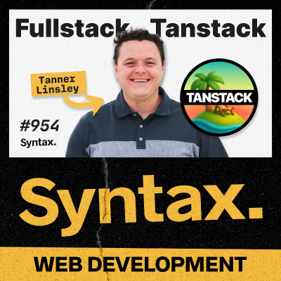 episode 954: Fullstack TanStack! The Scoop with Tanner Linsley artwork