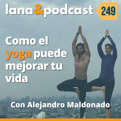 episode Cómo el Yoga puede mejorar tu vida con Alejandro Maldonado artwork