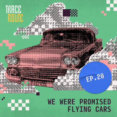 episode 20. We Were Promised Flying Cars artwork
