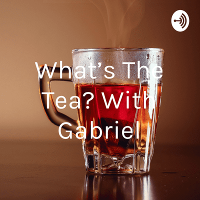episode What's the tea? With Gabriel artwork