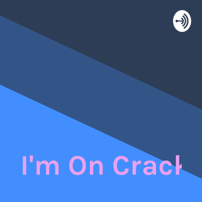 I'm On Crack