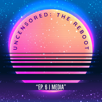 episode Uncensored: The Reboot | Ep 6 | Media artwork