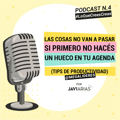 episode 4 - Las cosas no van a pasar si primero no hacés un hueco en tu agenda artwork