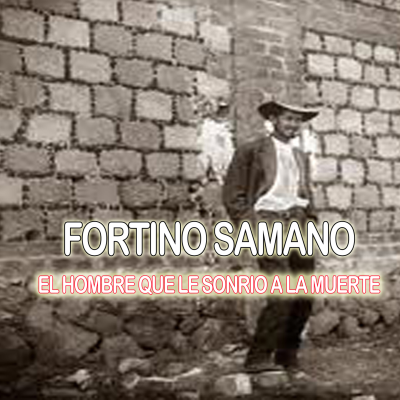 episode Fortino Samano "El hombre que le sonrio a la muerte" artwork