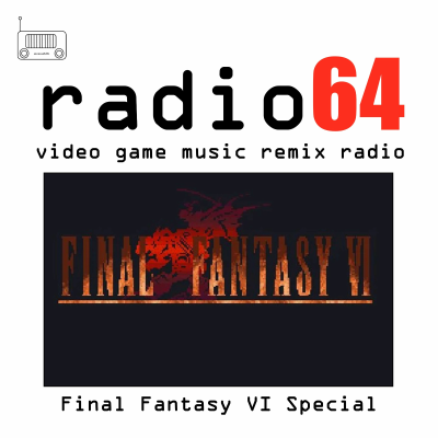 episode Final Fantasy VI Special - Video Game Music Remix Radio artwork