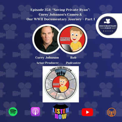 episode Episode 254 | "Saving Private Ryan": Corey Johnson's Cameo & Our WWII Documentary Journey - Part 1 artwork