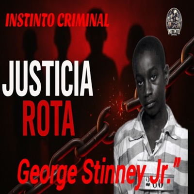 episode Caso George Stinney Jr.: 🧒🏽 Inocencia rota | Justicia Rota artwork