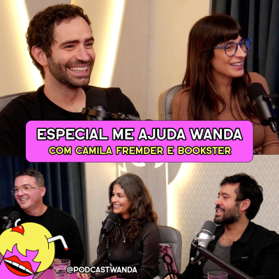 episode ESPECIAL ME AJUDA Wanda com Camila Fremder e Pedro Pacífico (Bookster) - #652 artwork